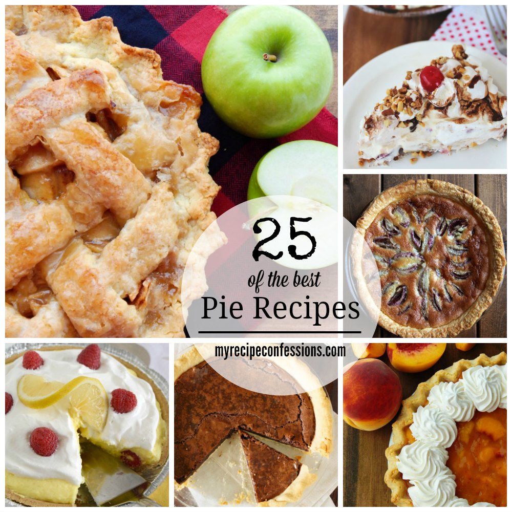 25 of the Best Pie Recipes. This list includes a pie for every occasion. There is a pie for Winter, Spring, Summer, and Fall. You will not need any other recipes. A pie will always outshine all the other desserts, and now you have a list with all the best recipes! 