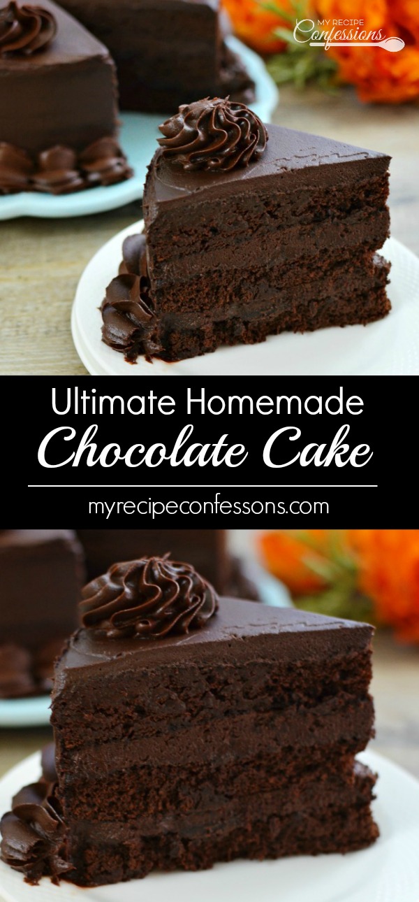 Ultimate Homemade Chocolate Cake - My Recipe Confessions